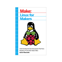 O'Reilly Media - 9781680451832 - LINUX FOR MAKERS BY AARON NEWCOM